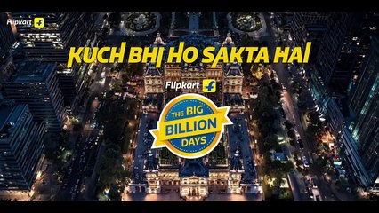 Flipkart Big Billion Days - Kuch Bhi Ho Sakta Hai!
