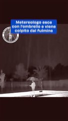 Meteorologo esce con l'ombrello e viene colpito dal fulmine