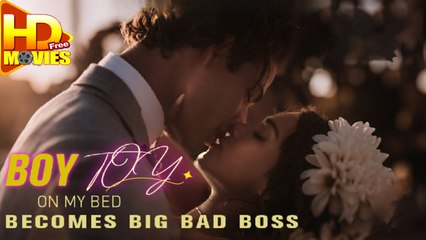 Boy Toy On My Bed Becomes Big Bad Boss (2025) Full Movie