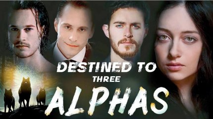 Destined To Three Alphas – Full HD Movie | English Sub