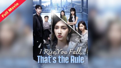 I Rise You Fall That’s The Rule – Full Movie [EngSub]
