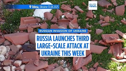 Russia fires third large-scale attack at Ukraine this week, hitting Odesa and Kherson