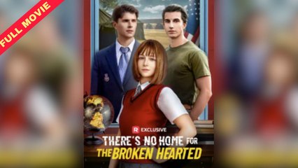 There's No Home for the Broken Hearted (Completed) 2025
