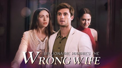 Billionaire Marries The Wrong Wife - Full HD Movie [Eng Sub]
