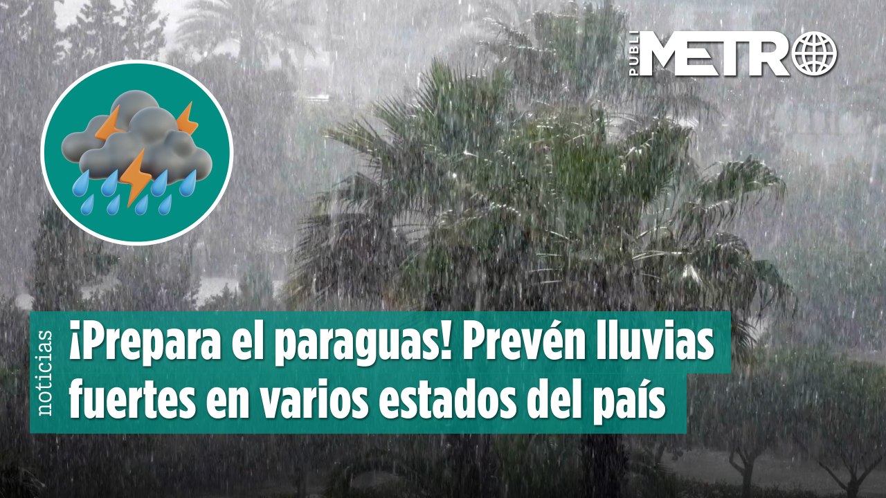 ¡Prepara el paraguas! Prevén fuertes lluvias en varios estados país