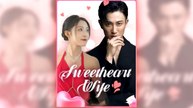 Sweetheart Wife full short drama