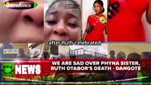 We Are Sad Over Phyna Sister, Ruth Otabor's Death - Dangote