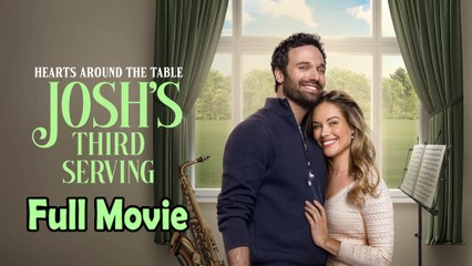 Hearts Around the Table Joshs Third Serving (2025) Full Movie HD