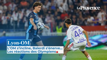 Lyon-OM : Balerdi s’énerve... Les réactions des Olympiens après la défaite