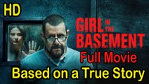 Girl in The Basement (2021) - Based on a True Story - Full Movie HD