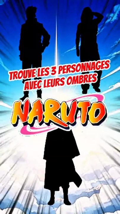 Trouve les 3 personnages de NARUTO avec leurs ombres FEAT raizen