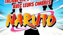 Trouve les 3 personnages de NARUTO avec leurs ombres FEAT raizen