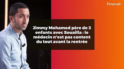 Jimmy Mohamed père de 3 enfants avec Souailla : le médecin n'est pas content du tout avant la rentrée