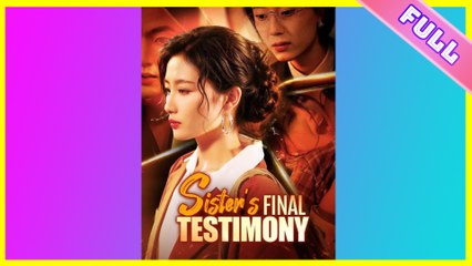 [SHORT SERIES] Sister's Final Testimony - 2025 HOT