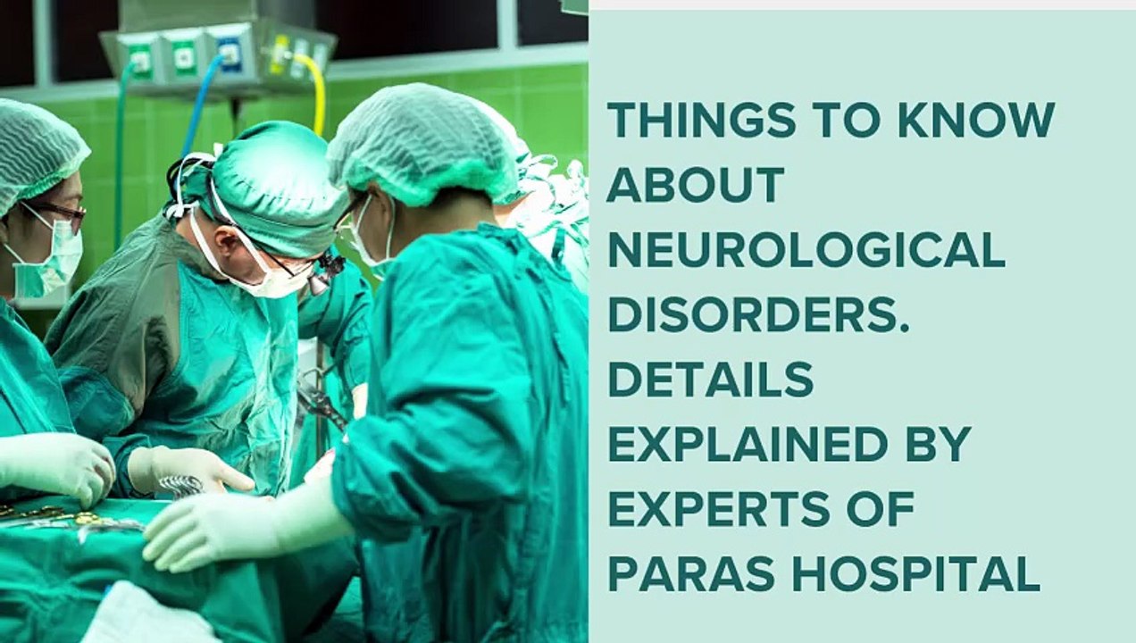 Things to Know About Neurological Disorders. Details Explained by Experts of Paras Hospital
