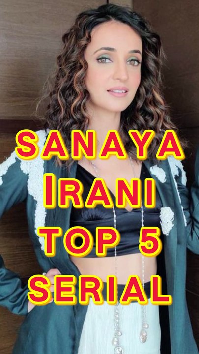 Sanaya Irani Top 5 Serial