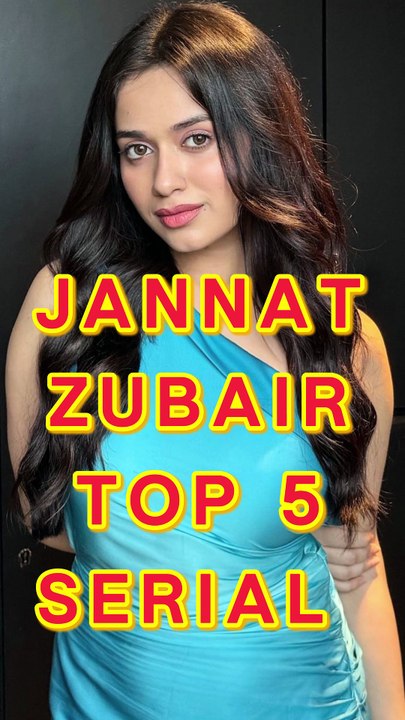 Jannat Zubair Top 5 Serial