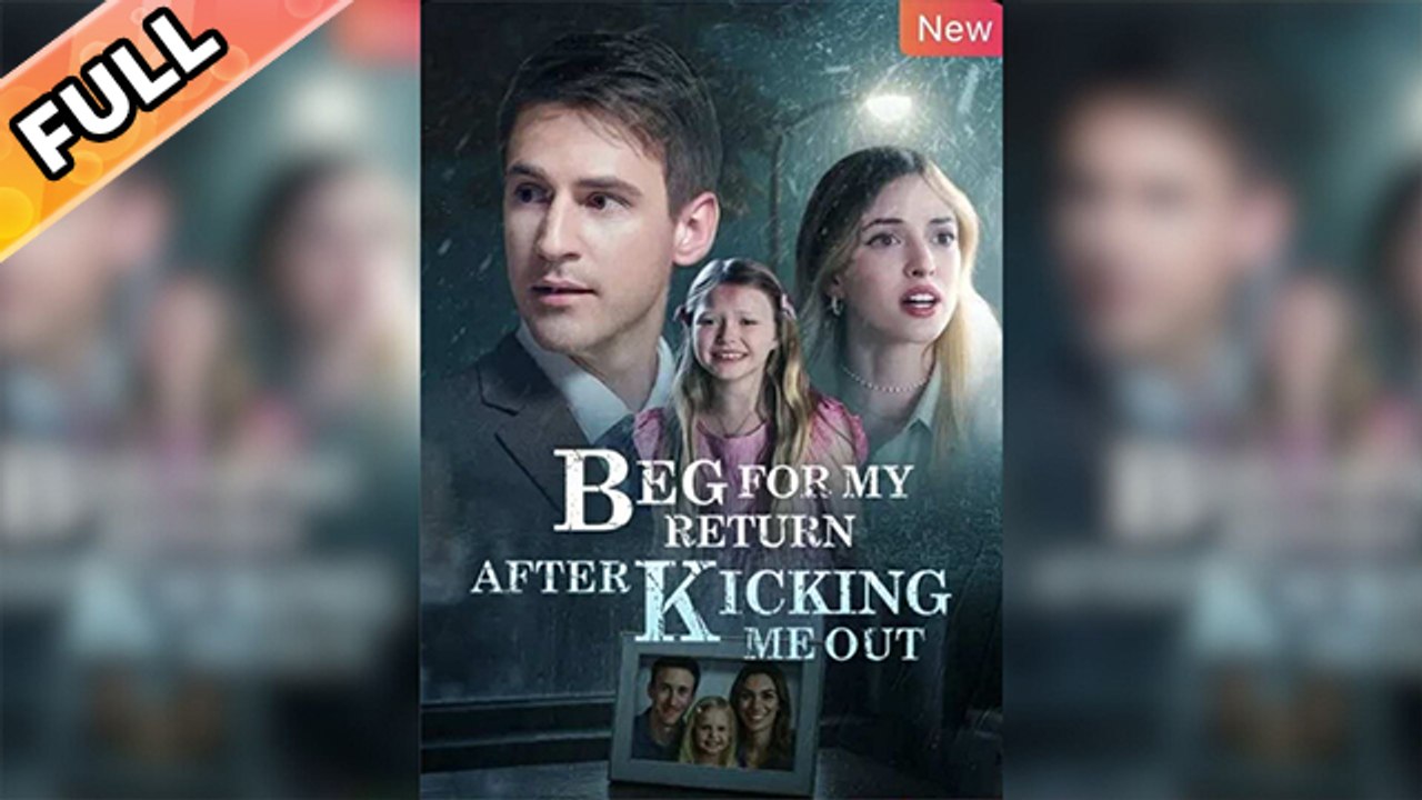 Beg for My Return After Kicking Me Out 2025 [ SHORT DRAMA | FULL ]
