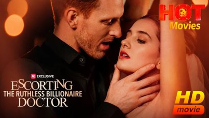 Escorting the Ruthless Billionaire Doctor  Full Movie HD - Best Drama ShortFilms Hot Romantic Love 18+