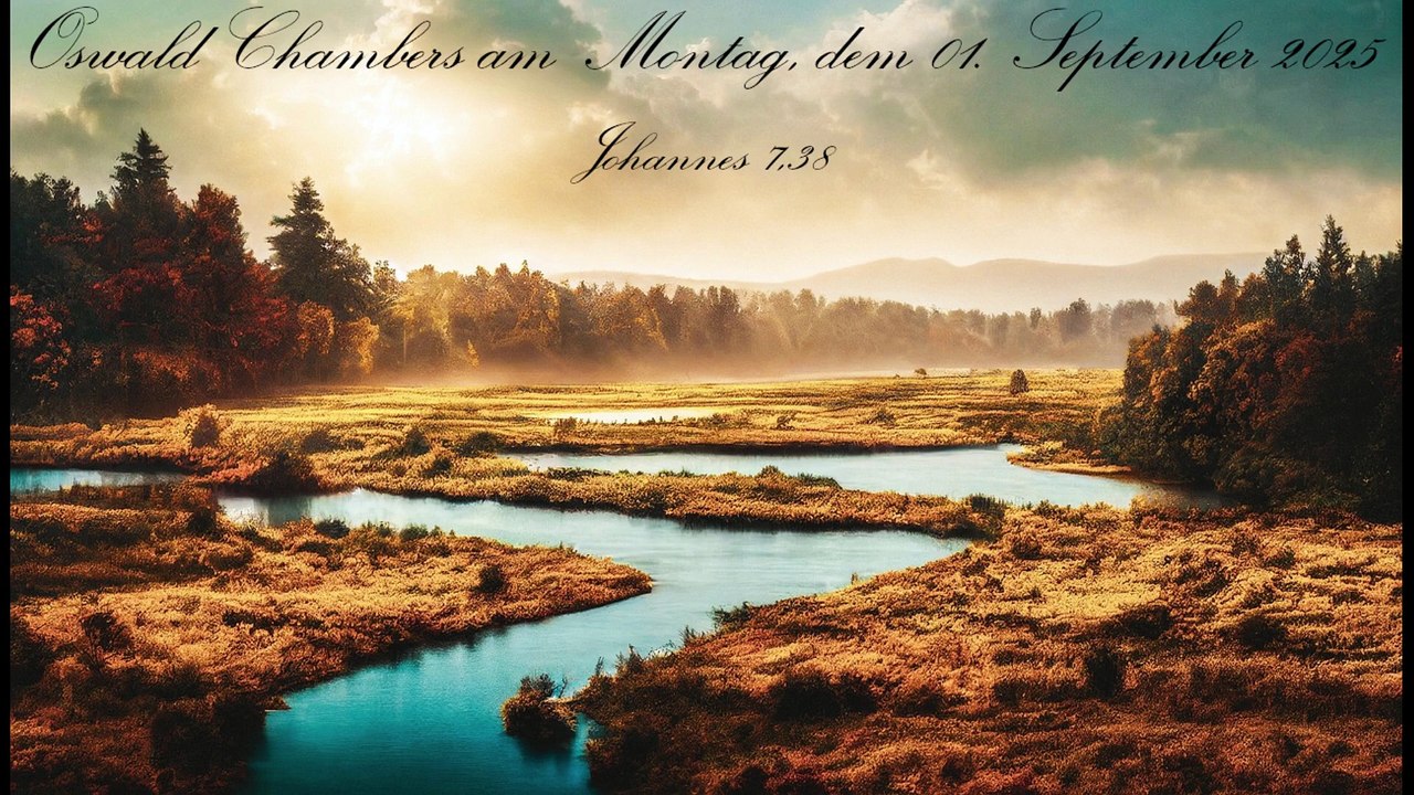 Oswald Chambers am Montag, dem 01. September 2025, zu Johannes 7,38
