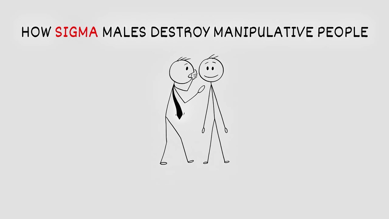 How Sigma Males destroy manipulative people