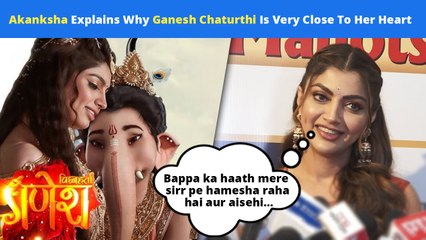 Akanksha Puri Explains Why Ganesh Chaturthi Is Very Close To Her Heart - Find Out