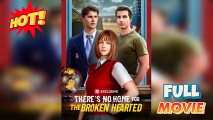 There's No Home for the Broken Hearted Full Movie