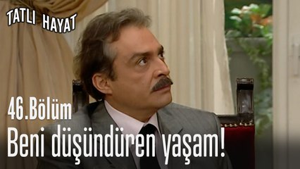 Beni düşündüren yaşam!-Tatlı Hayat 46. Bölüm