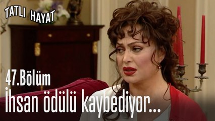 İhsan ödülü kaybediyor..-Tatlı Hayat 47. Bölüm