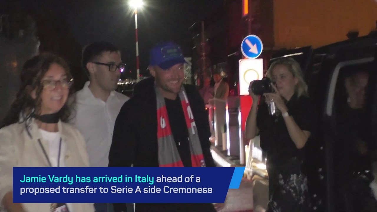 Vardy arrives in Italy ahead of medical at Serie A side Cremonese