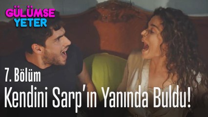Yasemin kendini Sarp'ın yanında buldu! - Gülümse Yeter 7 Bölüm