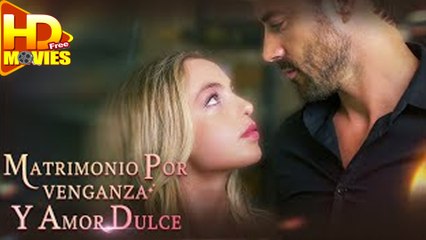 Matrimonio por Venganza y Amor Dulce (Doblado) Completa en Español