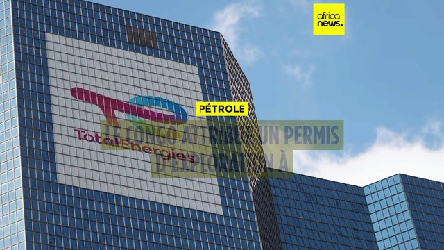 Congo : TotalEnergies annonce l'obtention d'un permis d'exploration pétrolière