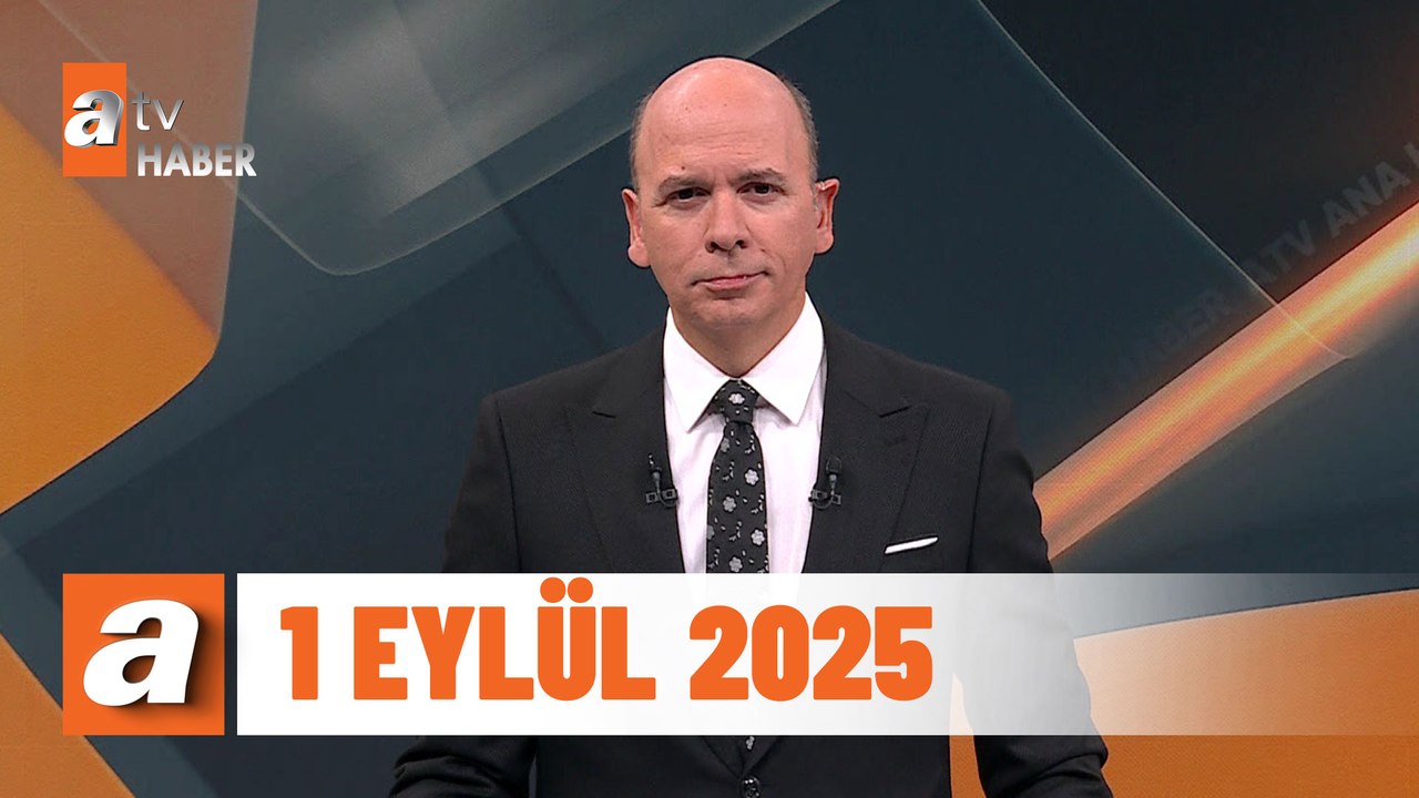 atv Ana Haber | 1 Eylül 2025