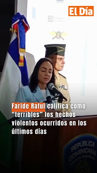 Faride Raful califica como “terribles” los hechos violentos ocurridos en los últimos días