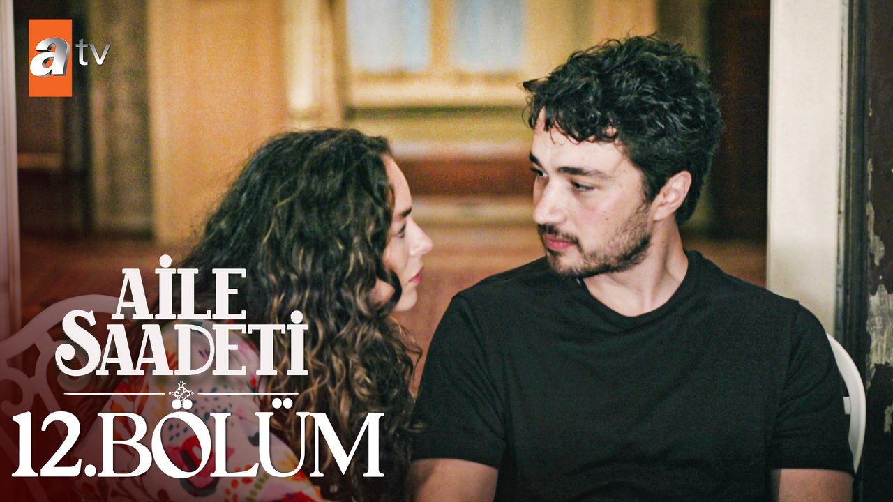 Aile Saadeti 12. Bölüm