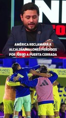 AMÉRICA RECLAMARÁ A ALCALDÍA MILLONES PERDIDOS POR JUEGO A PUERTA CERRADA