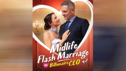 Midlife Flash Marriage My Billionaire CEO Full Movie