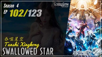 Swallowed Star Season 4 Eps. 102 (187) 吞噬星空 Tunshi Xingkong | Donghua - 1080P CC English