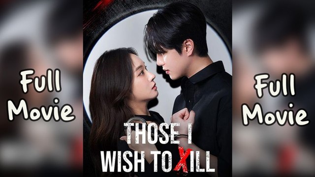 Those I Wish to Kill Chinese Short Drama