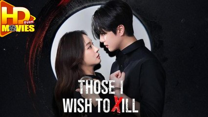 Those I Wish to Kill Full Episode