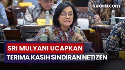 Sri Mulyani: Terima Kasih Netizen Sudah Berikan Sindiran dan Makian