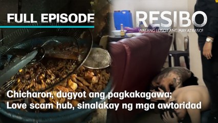 Chicharon, dugyot ang pagkakagawa; Love scam hub, sinalakay ng mga awtoridad (Full Episode) | Resibo