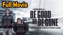 Be Good or Be Gone (2021) Full Movie HD