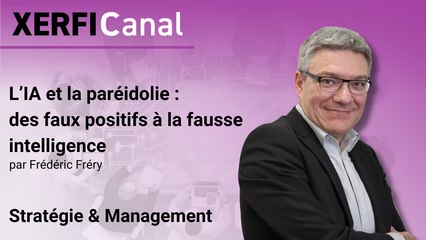 L’IA et la paréidolie : des faux positifs à la fausse intelligence [Frédéric Fréry]