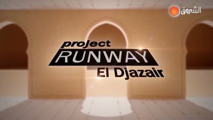 Project Runway Algeria 1 Episode 5 (El Djazair)