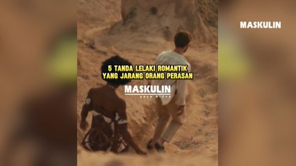 5 Tanda Lelaki Romantik Yang Jarang Orang Perasan