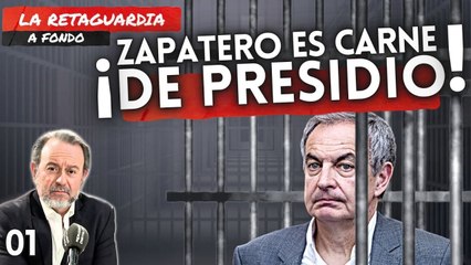 LA RETAGUARDIA A FONDO #01 / ¡Zapatero es carne de presidio! ¡Del espionaje de Huawei a Venezuela!
