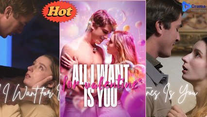 Short Drama Hot | Sweet Love Story 2025: A.l.l I W.a.n.t F.o.r Va.len.ti.n.e’s Is You - Full Movie