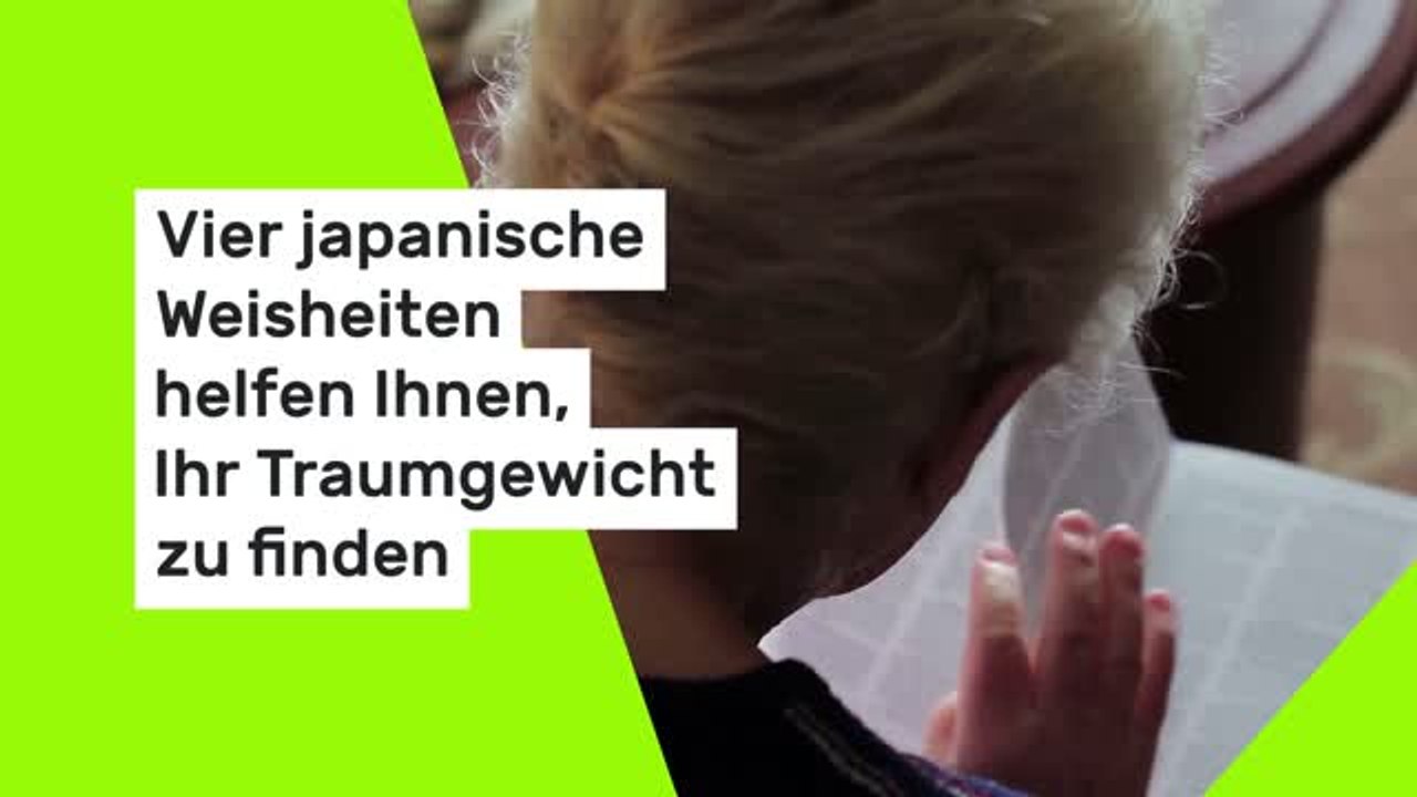 Vier japanische Weisheiten helfen Ihnen, Ihr Traumgewicht zu finden